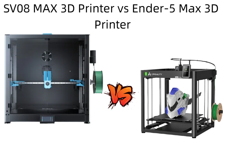 SV08 MAX 3D Printer vs Ender-5 Max 3D Printer