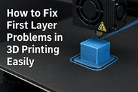 How to Fix First Layer Problems in 3D Printing Easily